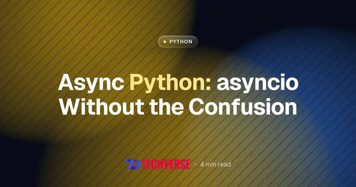 Async Python: asyncio Without the Confusion
