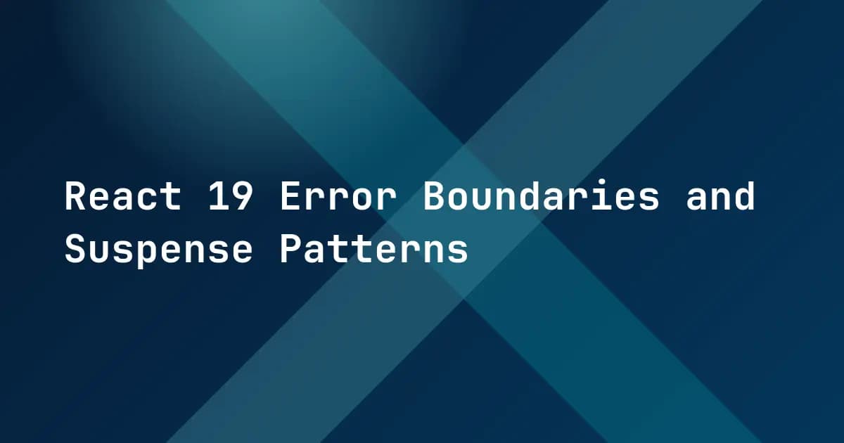React 19 Error Boundaries and Suspense Patterns