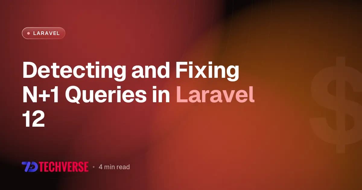 Detecting and Fixing N+1 Queries in Laravel 12