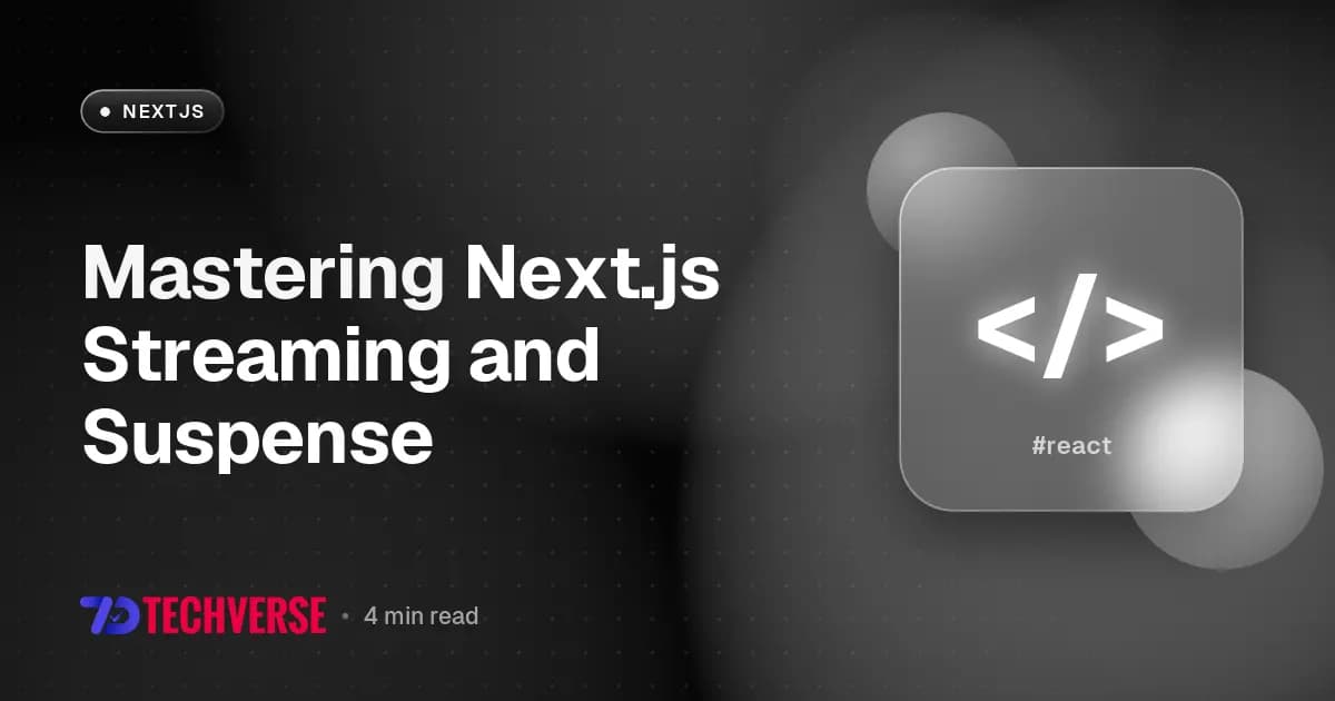 Mastering Next.js Streaming and Suspense