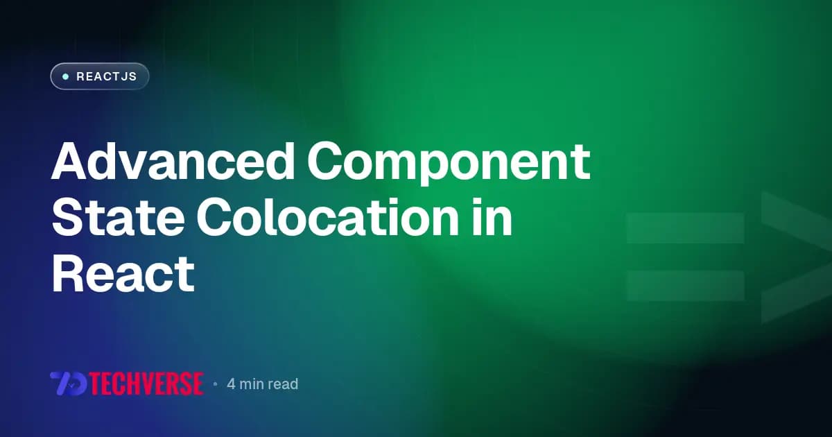 Advanced Component State Colocation in React