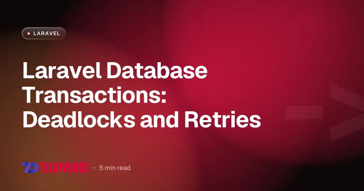 Laravel Database Transactions: Deadlocks and Retries
