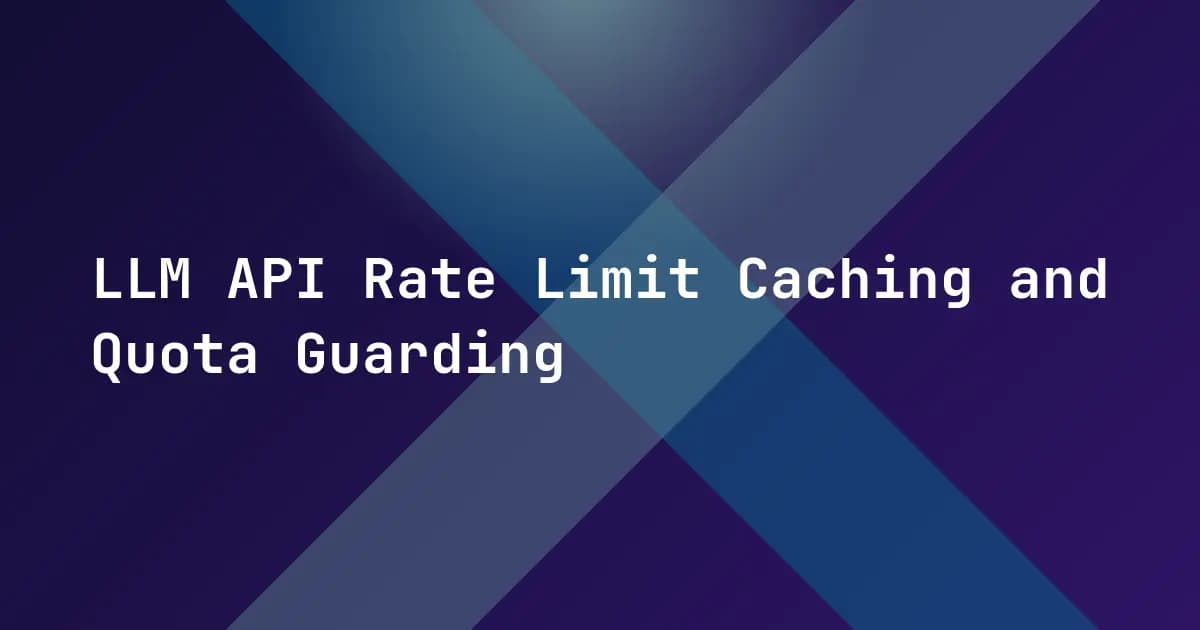 LLM API Rate Limit Caching and Quota Guarding LLM API Rate Limit Caching and Quota Guarding