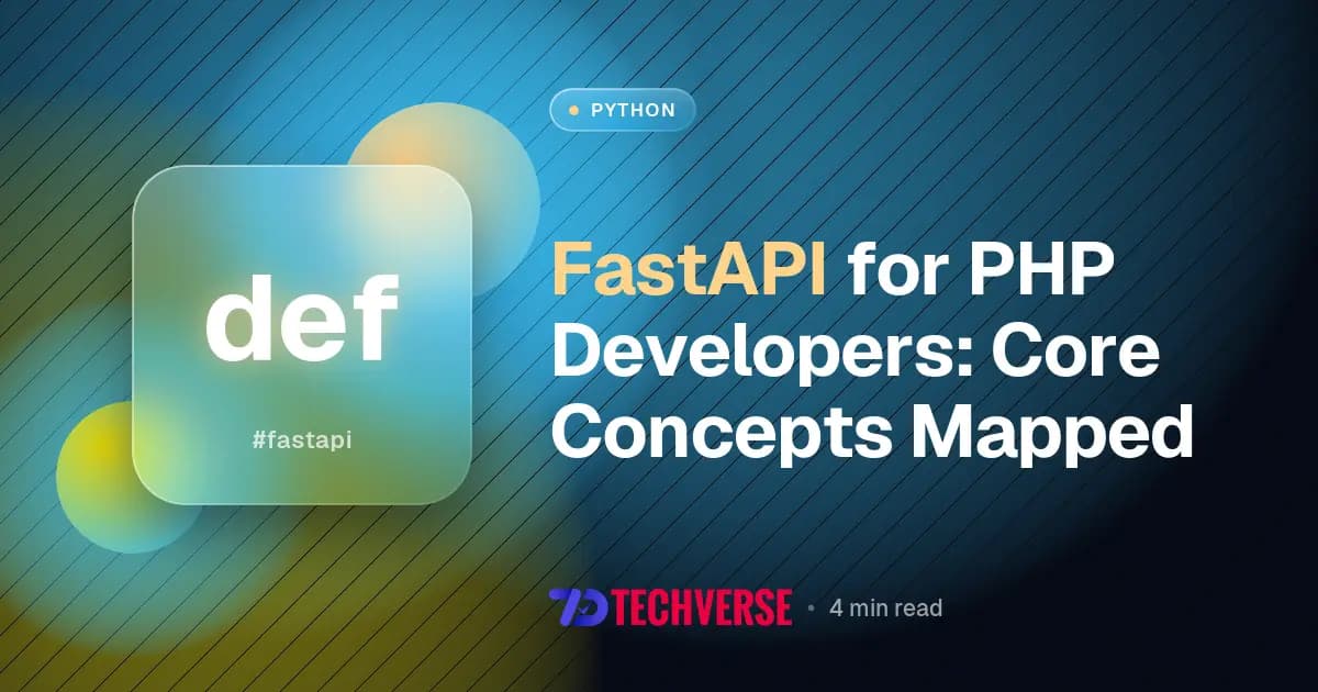 FastAPI for PHP Developers: Core Concepts Mapped FastAPI for PHP Developers: Core Concepts Mapped
