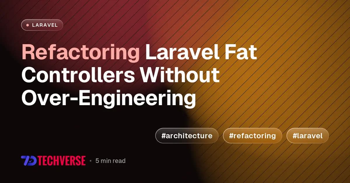 Refactoring Laravel Fat Controllers Without Over-Engineering