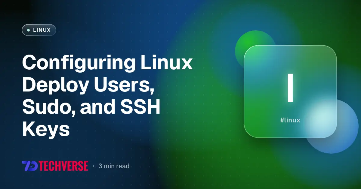 Configuring Linux Deploy Users, Sudo, and SSH Keys | Tech Verse Daily